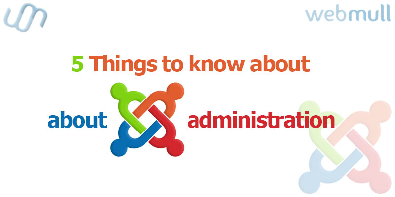 Things to know about Joomla administration backend website or panel.