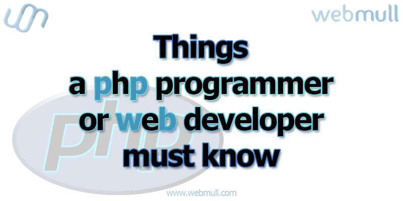 Things a PHP programmer, web developer must know