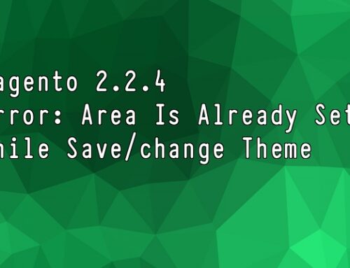 Magento 2.2.4 – Error: Area is already set while try to save or change new theme